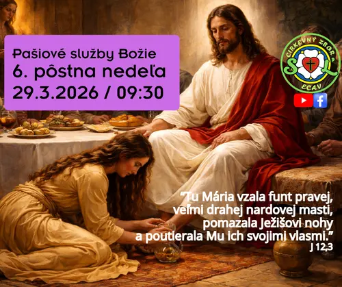 PAŠIOVÉ SLUŽBY BOŽIE ǀ 6. PÔSTNA (KVETNÁ) NEDEĽA ǀ 29.3.2026