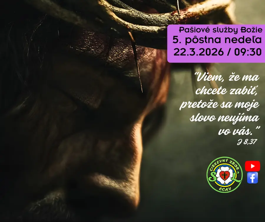 PAŠIOVĚ SLUŽBY BOŽIE ǀ 5. PÔSTNA (SMRTNÁ) NEDEĽA ǀ 22.3.2026